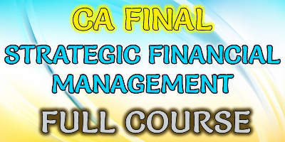 CA Final Strategic Financial Management Full Course CA Final Strategic Financial Management Full Course