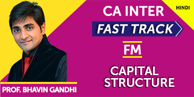 Capital Structure (Fast Track) - Prof. Bhavin Gandhi (Hindi) for May 21, Nov 21