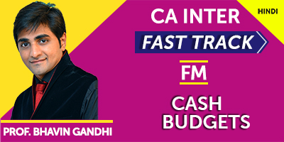 Cash Budgets (Fast Track) - Prof. Bhavin Gandhi (Hindi) for May 21, Nov 21