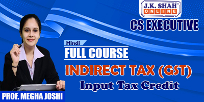Input Tax Credit - Prof. Megha Joshi (Hindi) for Dec 21