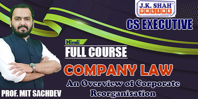 An Overview of Corporate Reorganisation - Prof. Mit Sachdev (Hindi) for Dec 21