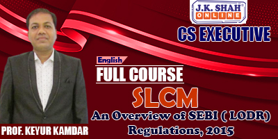 AN OVERVIEW OF SEBI ( LODR) REGULATIONS, 2015 - Prof. Keyur Kamdar (English) for Dec 21