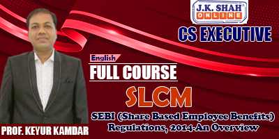 SEBI (Share Based Employee Benefits) Regulations, 2014-An Overview - Prof. Keyur Kamdar (English) for Dec 21