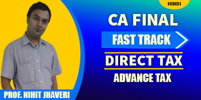 Advance Tax (Fast Track) Prof. Nihit Jhaveri for May 22, Nov 22