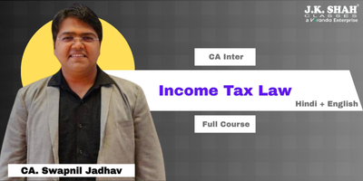 CA Inter, Paper 3A - Income Tax Law by Prof. Swapnil Jadhav. This course is applicable for Jan 26 exam.