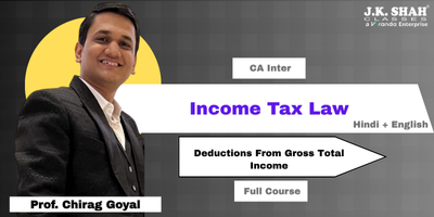 CA Inter, Paper 3A - Income Tax Law - Deduction from GTI U/C VI-A by Prof. Chirag Goyal. This course is applicable for Jan 26 exam.