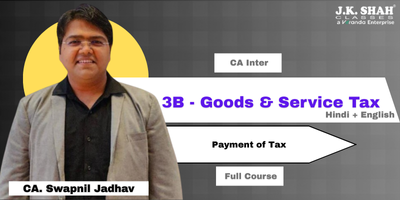 CA Inter, Paper 3B - Goods and Service Tax - Payment of Tax by Prof. Swapnil Jadhav. This course is applicable for Jan 26 exam.
