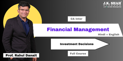 CA Inter, Paper 6A - Financial Management - Investment Decisions by Prof. Rahul Danait. This course is applicable for Jan 26, May 26 and Sep 26 exams.