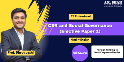 CS Professional, Paper 4 (Elective Paper 1) - CSR and Social Governance - Foreign Funding to Non-Corporate Entities - Prof. Dhruv Joshi