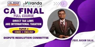 CA Final, Paper 4 - Direct Tax Laws and International Taxation - Dispute Resolution Committee (DRC) - Prof. Aagam Dalal