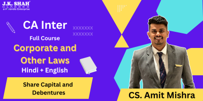 CA Inter, Paper 2A Company Law - Share Capital and Debentures - Prof. Amit Mishra