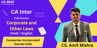 CA Inter, Paper 2A Company Law - Companies Incorporated Outside India - Prof. Amit Mishra