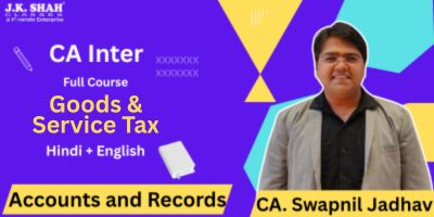 CA Inter, Paper 3B - Goods and Service Tax - Accounts and Records - Prof. Swapnil Jadhav