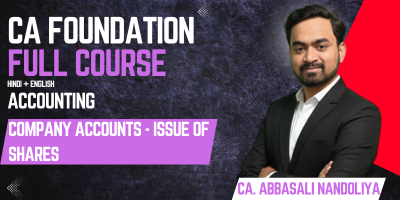 CA Foundation, Paper 1 - Accounting - Company Accounts - Issue of Shares - Prof. Abbasali Nandoliya