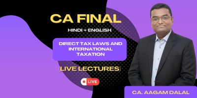 CA Final, Paper 4 - Direct Tax Laws and International Taxation - Prof. Aagam Dalal (LIVE ONLINE BATCH)